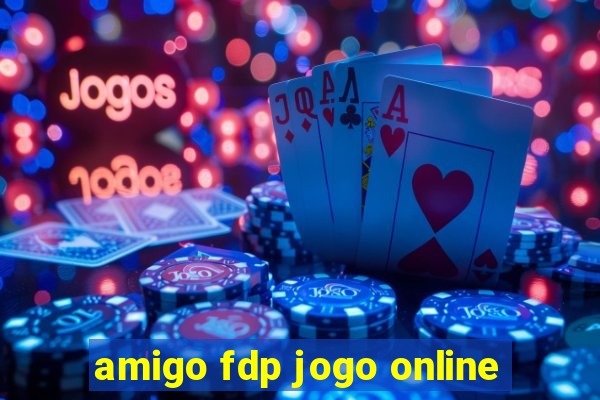 amigo fdp jogo online